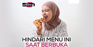Fimela Update: Hindari Menu Ini saat Berbuka